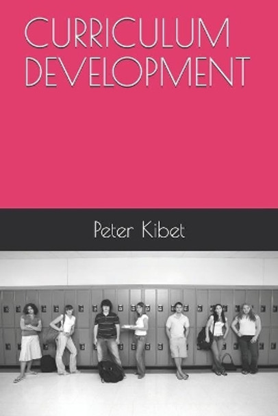 Curriculum Development by Peter Kibet 9798650103868