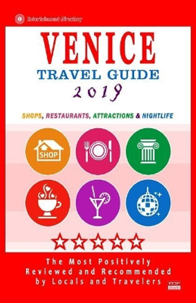 Venice Travel Guide 2019: Shops, Restaurants, Attractions & Nightlife (City Travel Directory 2019). by Herbert R Garris 9781720600985