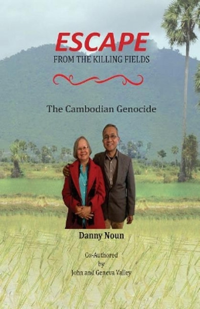 Escape From The Killing Fields: The Cambodian Genocide by John Valley 9781540772183