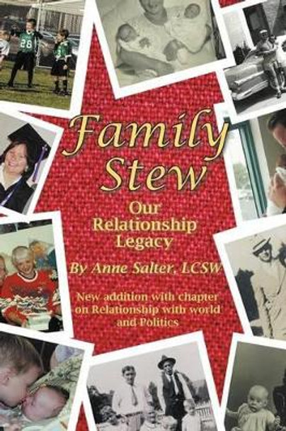 Family Stew: Our Relationship Legacy by Anne Salter Lcsw 9781475954814