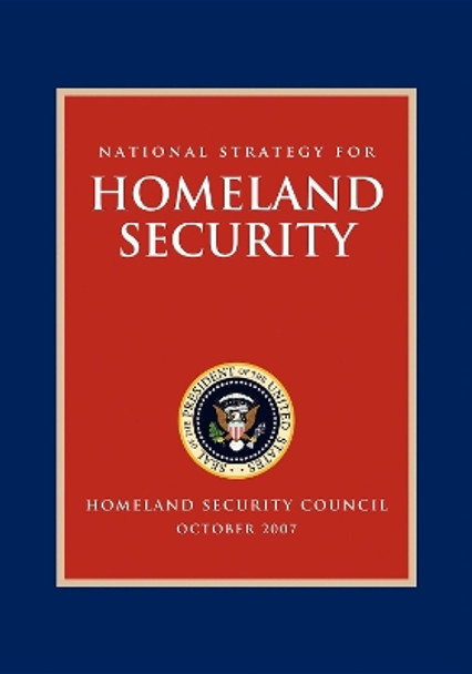 National Strategy for Homeland Security: Homeland Security Council by George W Bush 9781600375842