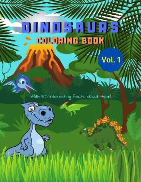 Dinosaurs Coloring Book: Fun and Educational Book for Kids, Toddlers and Preschoolers ages 4-8, 6-8 by Funny Knowledge Publications 9798648412729