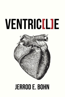 Ventric[l]e by Jerrod E Bohn 9781956692594
