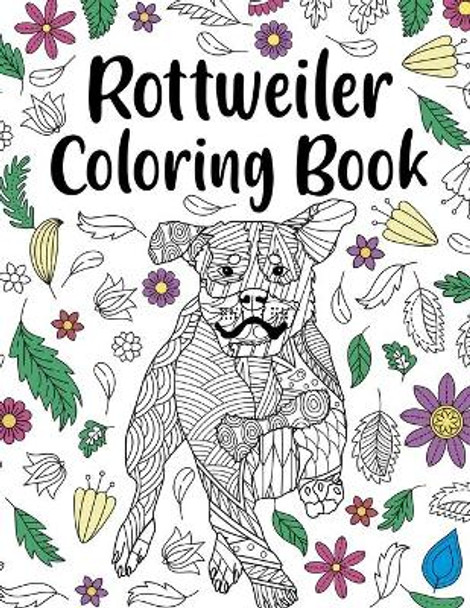 Rottweiler Coloring Book: A Cute Adult Coloring Books for Rottweiler Owner, Best Gift for Rottweiler Lovers by Paperland Publishing 9798683939724