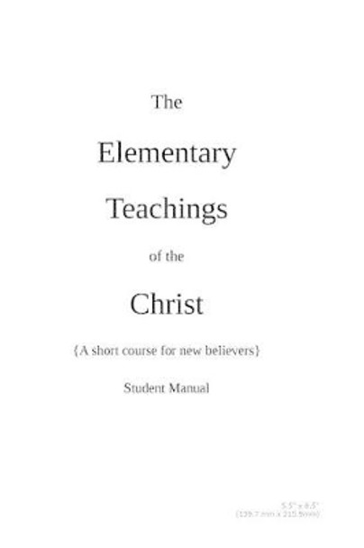 The Elementary Teachings of the Christ by Larry Poller 9781541043022