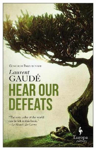 Hear Our Defeats by Laurent Gaude