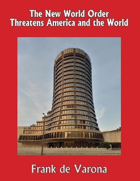 The New World Order Threatens America and the World (Color) by Frank De Varona 9781977576637