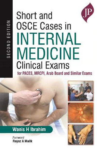 Short and OSCE Cases in Internal Medicine: Clinical Exams for PACES, MRCPI, Arab Board and Similar Exams by Wanis H Ibrahim