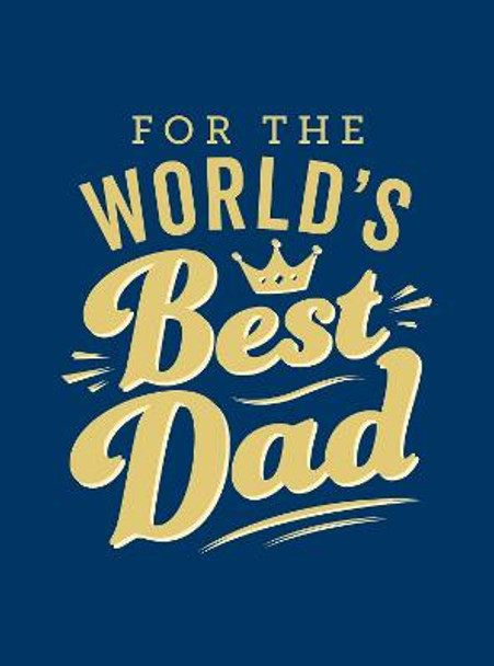 For the World's Best Dad: The Perfect Gift to Give to Your Father by Summersdale