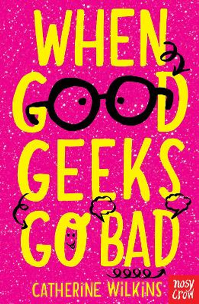 When Good Geeks Go Bad by Catherine Wilkins