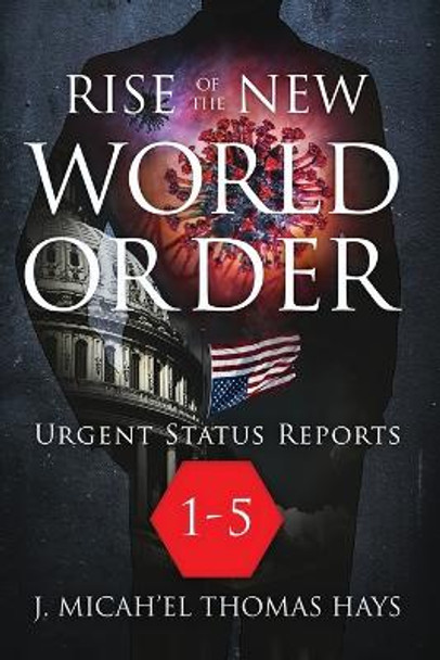 Rise of the New World Order Urgent Status Updates: 1-5 by J Micha-El Thomas Hays 9780988982062
