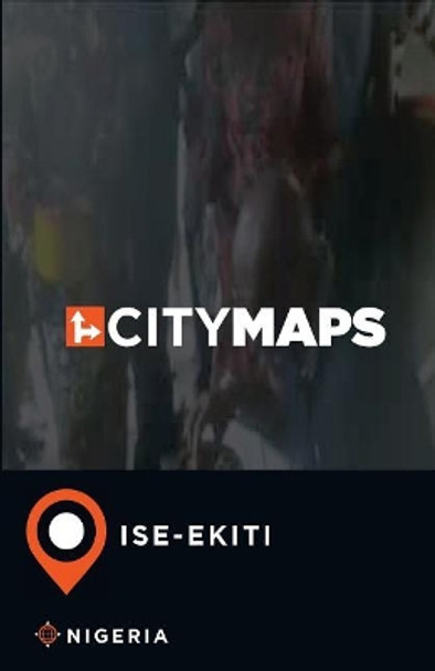City Maps Ise-Ekiti Nigeria by James McFee 9781545420065
