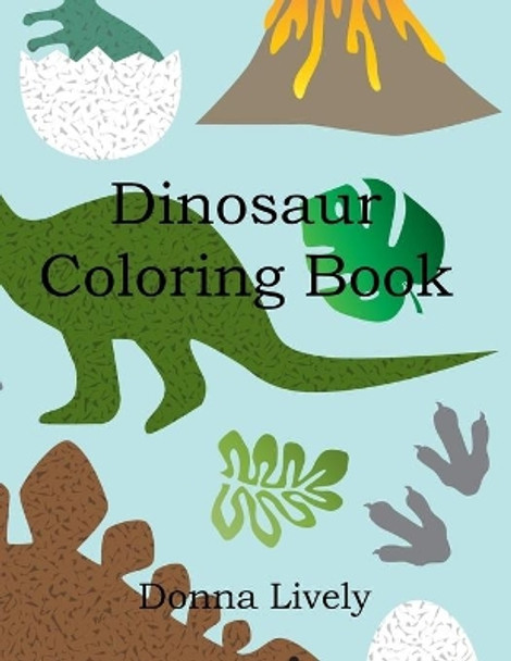 Dinosaur Coloring Book by Donna Lively 9798712787074