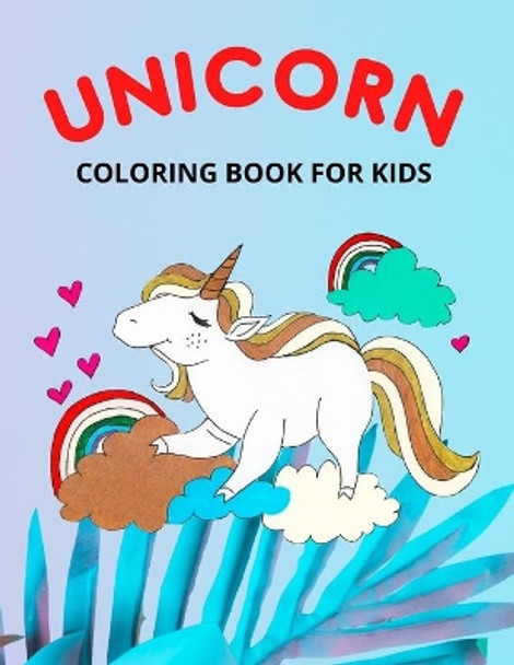Unicorn Coloring Book for Kids: Fun Unicorn Coloring Book for Kids, Toddlers and Preschoolers by Publishing 9798567686348