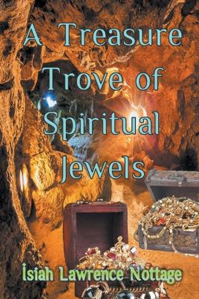 A Treasure Trove of Spiritual Jewels by Isiah Lawrence Nottage 9781682357705