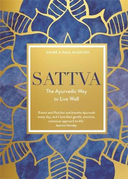 Sattva: The Ayurvedic Way to Live Well by Emine Rushton