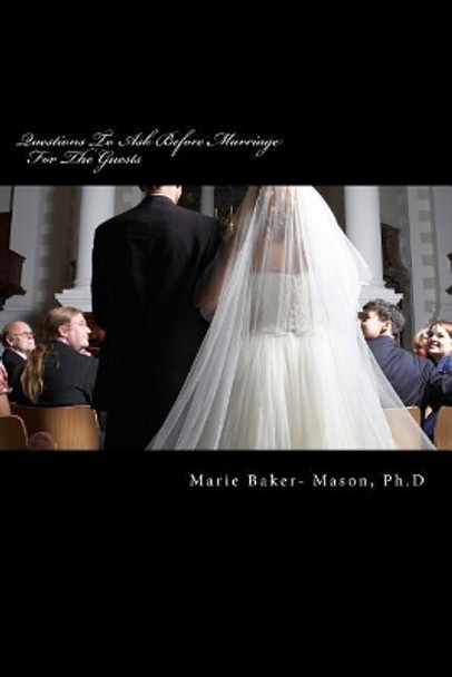 Questions To Ask Before Marriage: For The Guests by Marie Baker Mason Phd 9781985614406