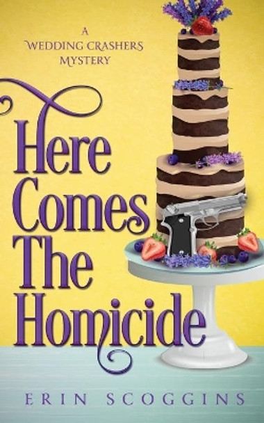 Here Comes the Homicide by Erin Scoggins 9781953826046