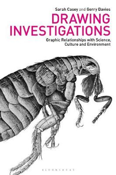 Drawing Investigations: Graphic Relationships with Science, Culture and Environment by Sarah Casey