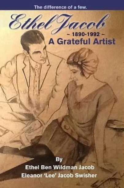 Ethel Jacob: A Grateful Artist by Eleanor Lee Swisher 9781532854330