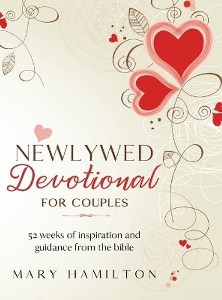 Newlywed devotional for couples: 52 weeks of guidance and inspiration from the bible for newlyweds by Mary Hamilton 9781739858780