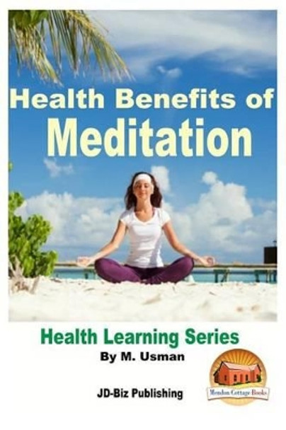 Health Benefits of Meditation - Health Learning Series by John Davidson 9781517663254