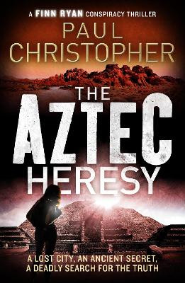 The Aztec Heresy by Paul Christopher