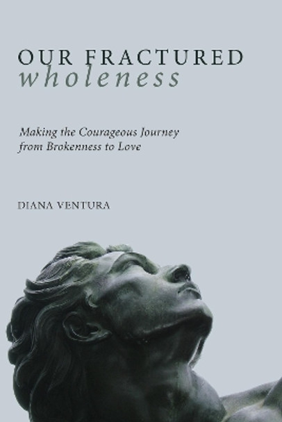 Our Fractured Wholeness by Diana Ventura 9781498212267