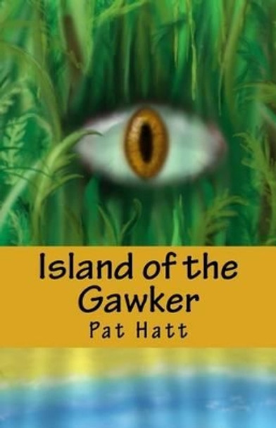 Island of the Gawker by Pat Hatt 9781480034570