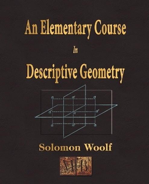 An Elementary Course In Descriptive Geometry by Solomon Woolf 9781603860604