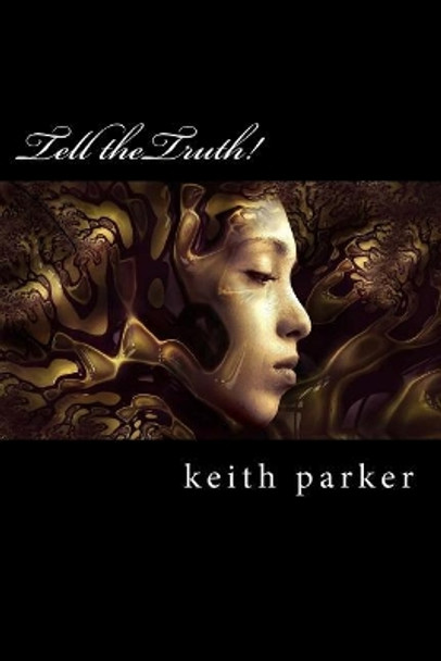 tell the truth by Keith C Parker 9781975923518