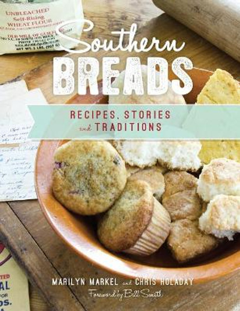 Southern Breads: Recipes, Stories and Traditions by Marilyn Markel 9781540201539