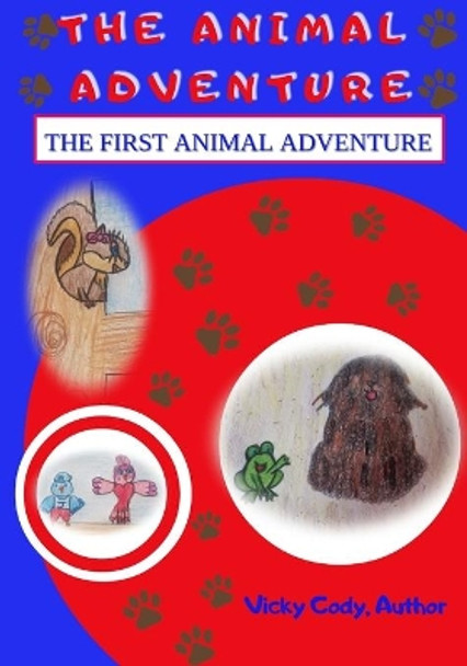 The Animal Adventure: The First Animal Adventure by Vicky Cody 9798664632903