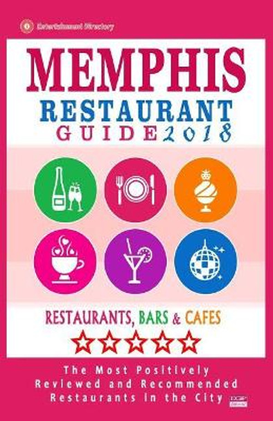 Memphis Restaurant Guide 2018: Best Rated Restaurants in Memphis, Tennessee - 500 Restaurants, Bars and Cafes recommended for Visitors, 2018 by Margaret M Bradbury 9781545123157