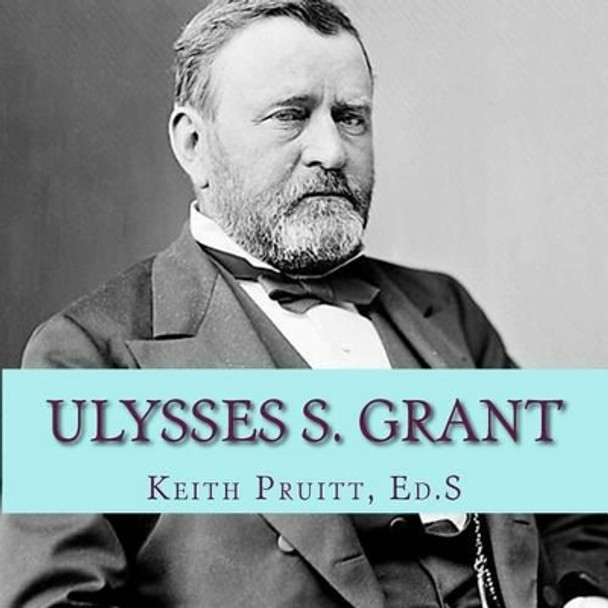 Ulysses S. Grant by Keith Pruitt 9781541171213