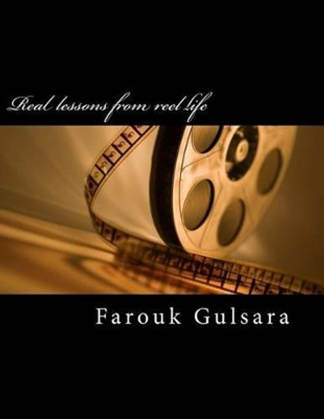 Real Lessons from Reel Life by Farouk Gulsara 9781530427277