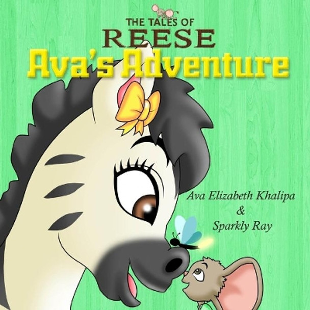 The Tales Of Reese: Ava's Adventure by Ava Elizabeth Khalipa 9781535276016