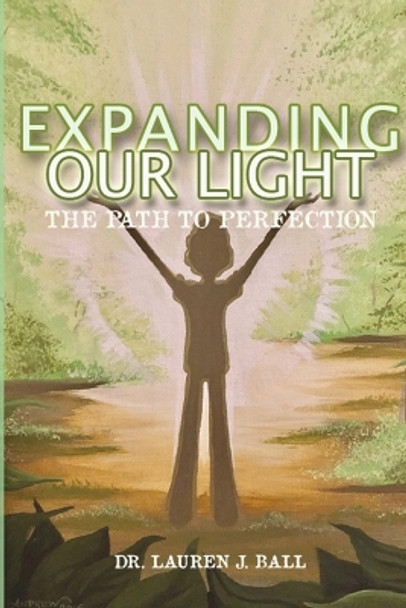 Expanding Our Light: The Path to Perfection by Dr Lauren J Ball 9781088085462