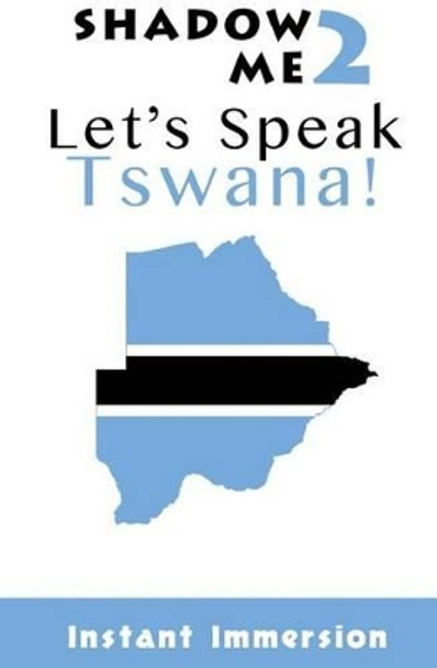 Shadow Me 2: Let's Speak Tswana! by Instant Immersion 9781539158653