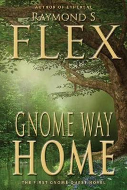 Gnome Way Home by Raymond S. Flex 9781785320132