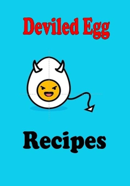Deviled Egg Recipes by Laura Sommers 9781543212112
