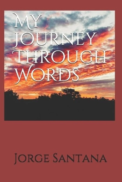 My Journey Through Words by Jorge Santana 9798742307761