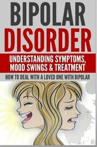 Bipolar Disorder: Understanding Symptoms by Anthony Wilkenson 9781505607383