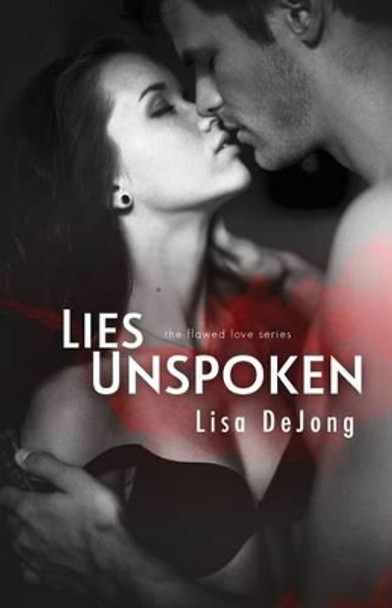 Lies Unspoken by Lisa De Jong 9781514804155