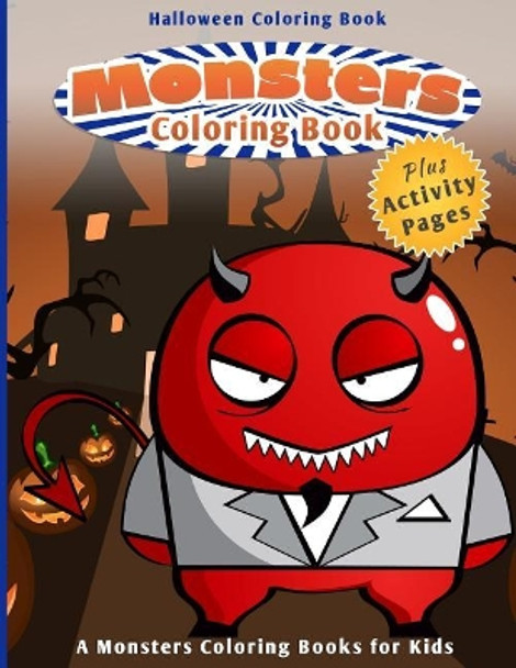 Halloween Coloring Book: Monsters Coloring Book (A Monsters Coloring Books for Kids) by Chiquita Publishing 9781503021648