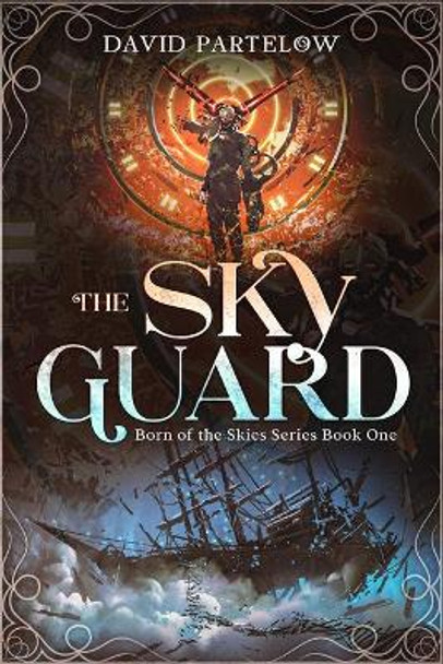 The Sky Guard by David Partelow 9798665138930