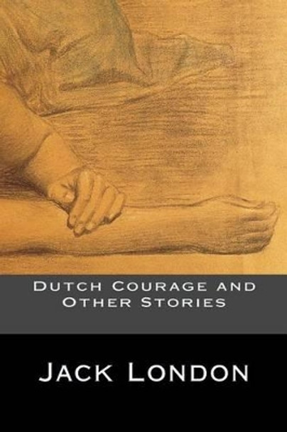 Dutch Courage and Other Stories by Jack London 9781535361682