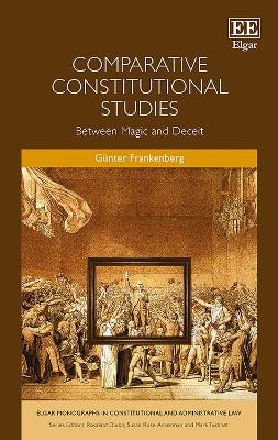 Comparative Constitutional Studies: Between Magic and Deceit Gunter Frankenberg 9781789902167