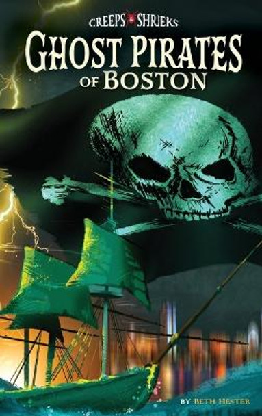 Ghost Pirates of Boston by Beth Landis Hester 9781540258700