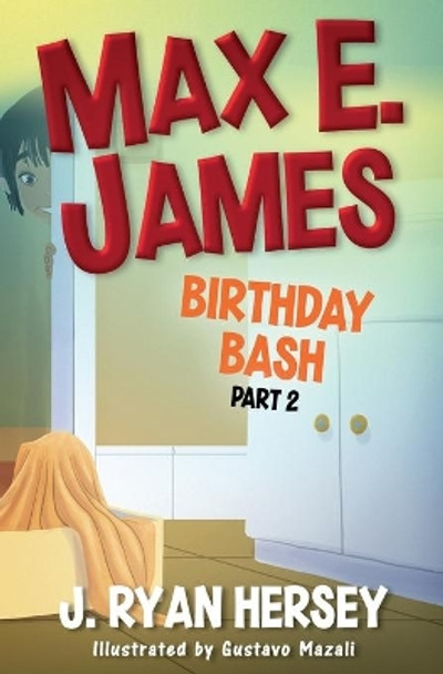 Max E. James: Birthday Bash Part 2 by Gustavo Mazali 9781541122857